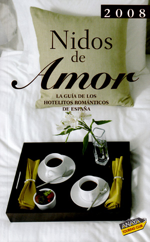 Nidos de amor 2008. La guía de los hotelitos románticos de España
